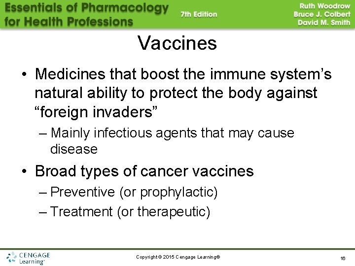 Vaccines • Medicines that boost the immune system’s natural ability to protect the body