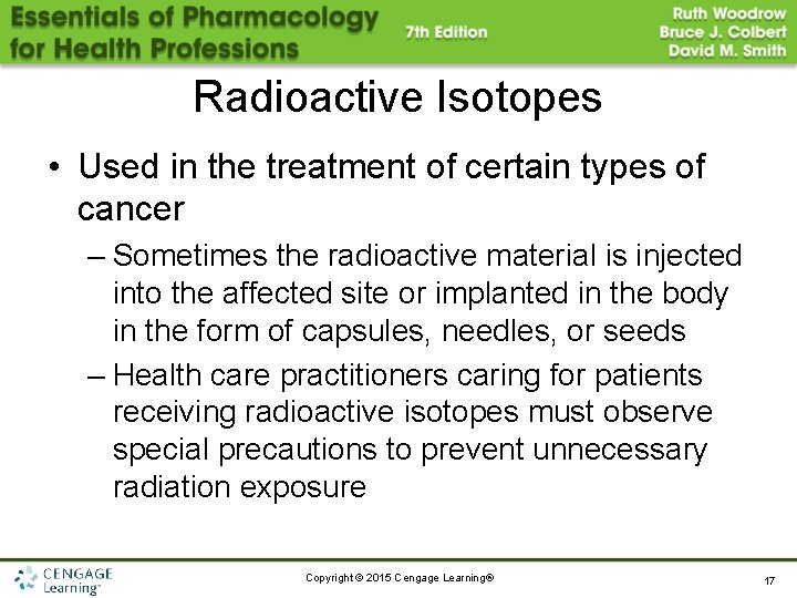 Radioactive Isotopes • Used in the treatment of certain types of cancer – Sometimes