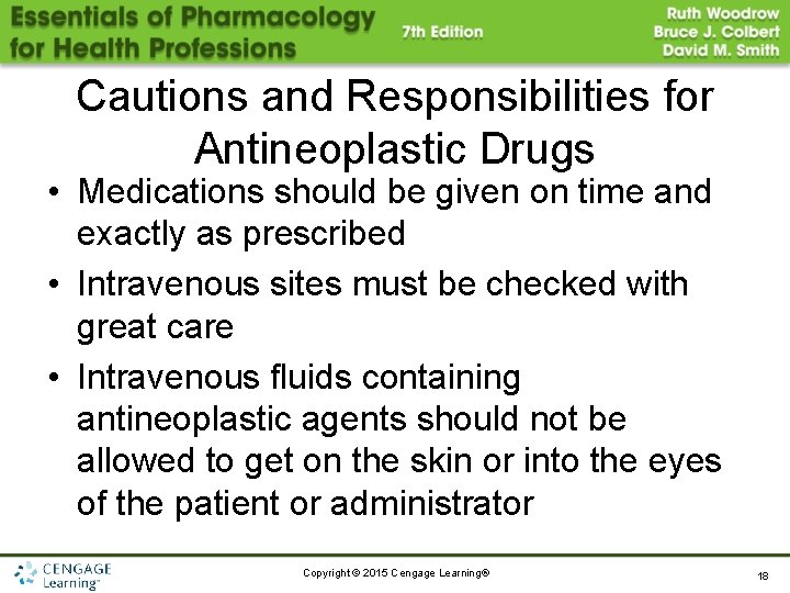 Cautions and Responsibilities for Antineoplastic Drugs • Medications should be given on time and