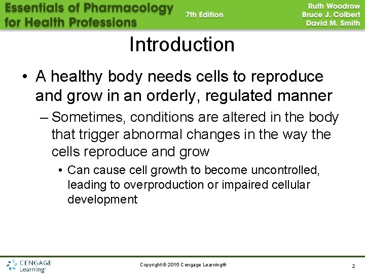 Introduction • A healthy body needs cells to reproduce and grow in an orderly,