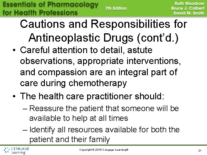 Cautions and Responsibilities for Antineoplastic Drugs (cont’d. ) • Careful attention to detail, astute