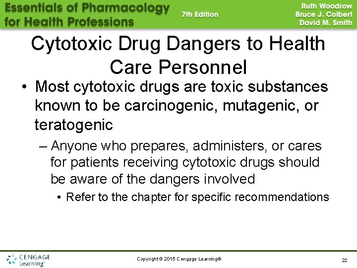 Cytotoxic Drug Dangers to Health Care Personnel • Most cytotoxic drugs are toxic substances