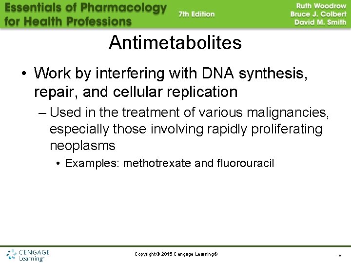 Antimetabolites • Work by interfering with DNA synthesis, repair, and cellular replication – Used