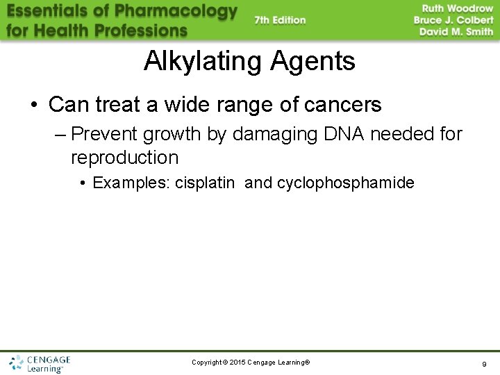 Alkylating Agents • Can treat a wide range of cancers – Prevent growth by