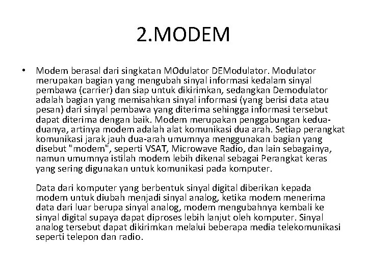 2. MODEM • Modem berasal dari singkatan MOdulator DEModulator merupakan bagian yang mengubah sinyal