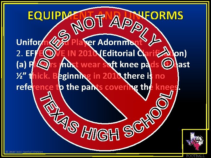 EQUIPMENT AND UNIFORMS Uniforms and Player Adornment 2. EFFECTIVE IN 2010 (Editorial Clarification) (a)