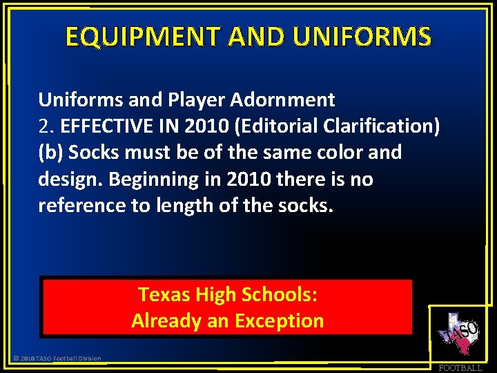EQUIPMENT AND UNIFORMS Uniforms and Player Adornment 2. EFFECTIVE IN 2010 (Editorial Clarification) (b)