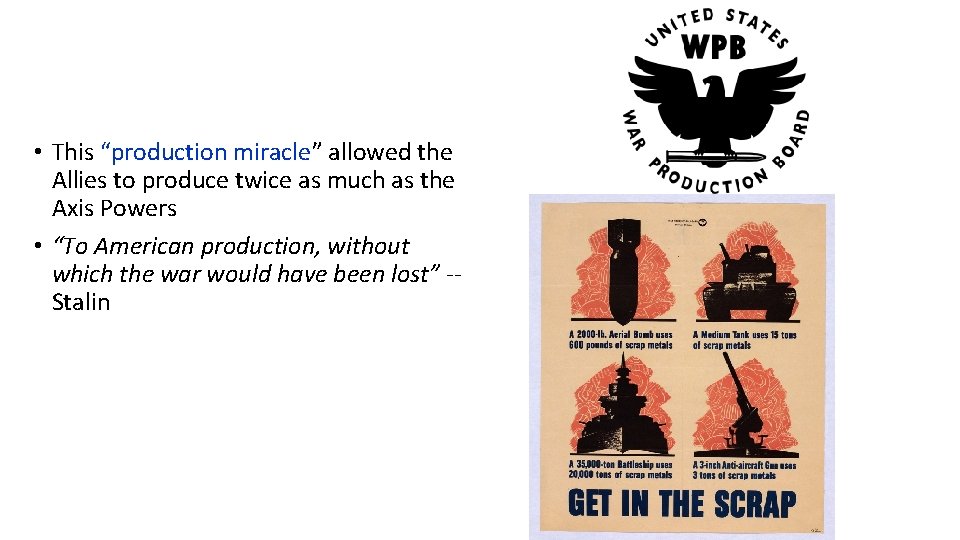  • This “production miracle” allowed the Allies to produce twice as much as