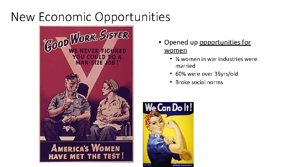 New Economic Opportunities • Opened up opportunities for women • ¾ women in war