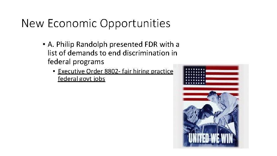 New Economic Opportunities • A. Philip Randolph presented FDR with a list of demands