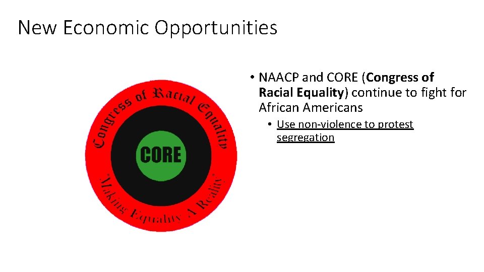 New Economic Opportunities • NAACP and CORE (Congress of Racial Equality) continue to fight