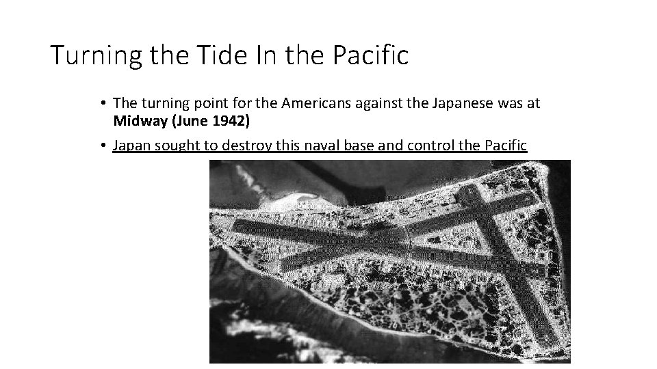 Turning the Tide In the Pacific • The turning point for the Americans against