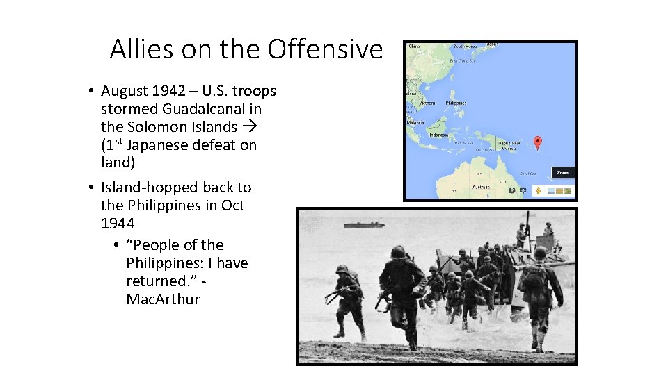 Allies on the Offensive • August 1942 – U. S. troops stormed Guadalcanal in