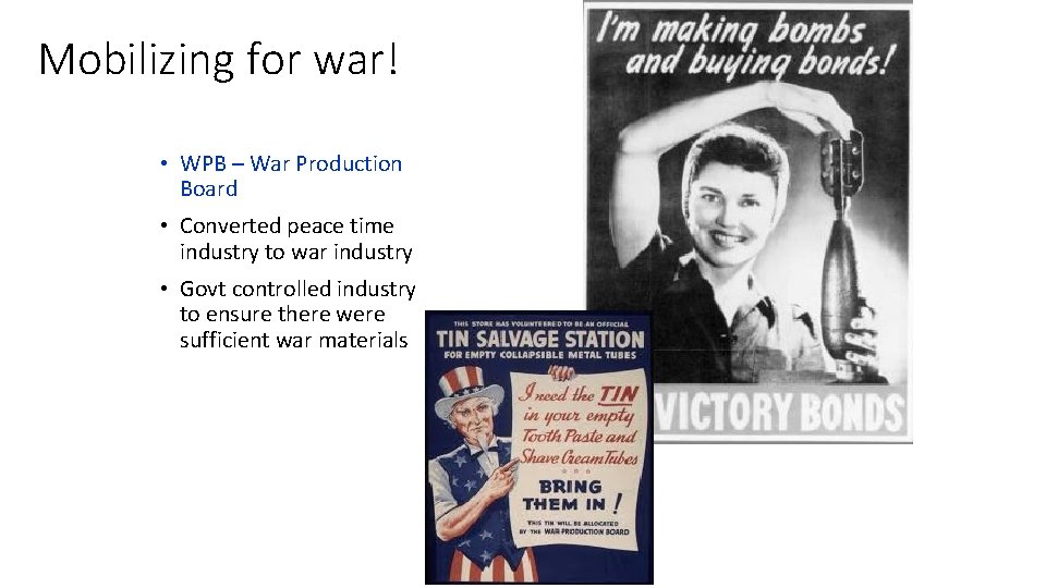 Mobilizing for war! • WPB – War Production Board • Converted peace time industry