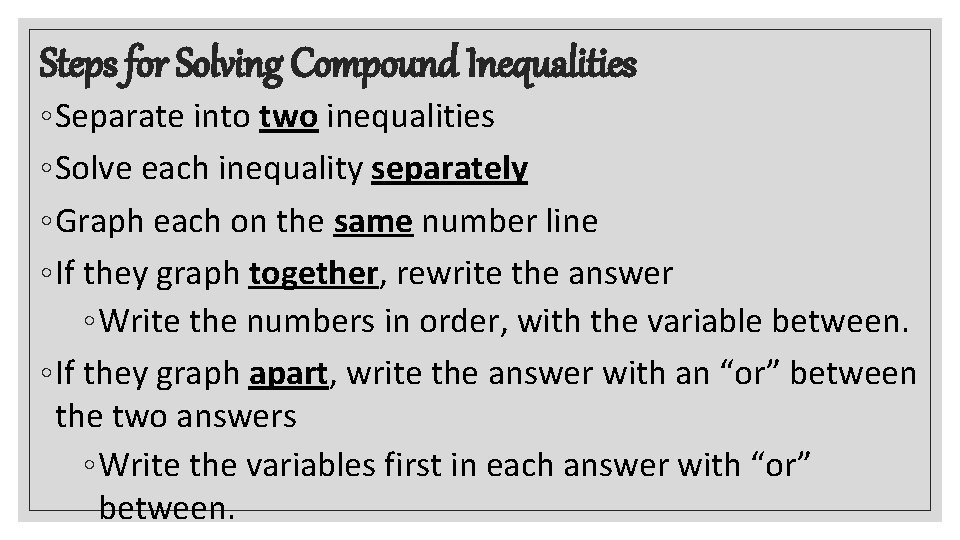 Steps for Solving Compound Inequalities ◦ Separate into two inequalities ◦ Solve each inequality