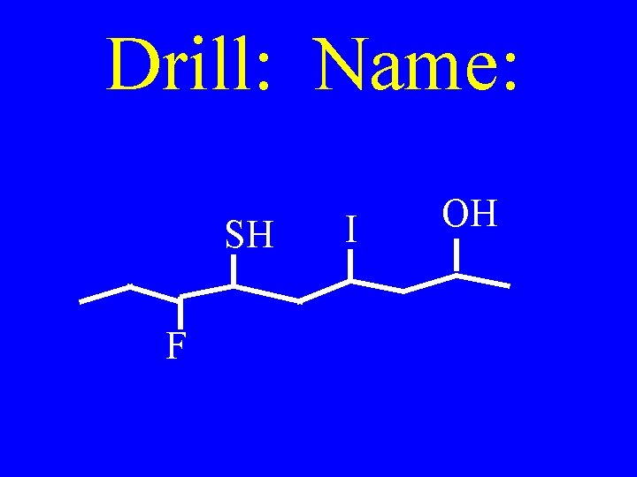 Drill: Name: SH F I OH 