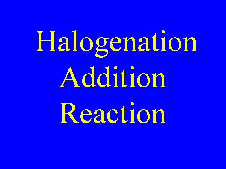 Halogenation Addition Reaction 