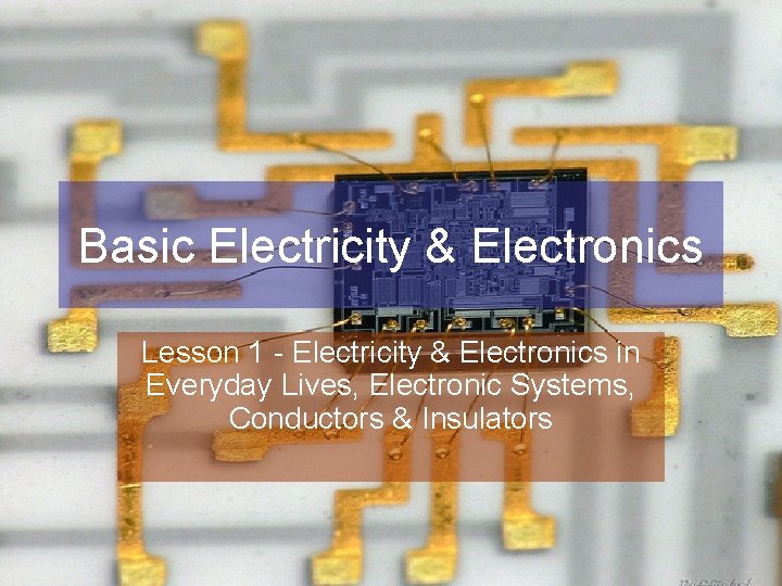 Basic Electricity & Electronics Lesson 1 - Electricity & Electronics in Everyday Lives, Electronic