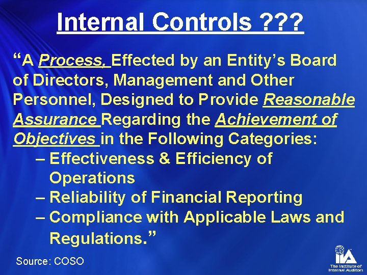 Internal Controls ? ? ? “A Process, Effected by an Entity’s Board of Directors,