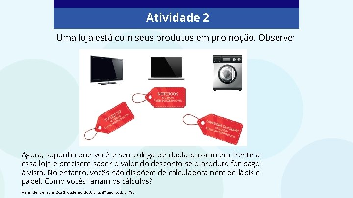Atividade 2 Uma loja está com seus produtos em promoção. Observe: Agora, suponha que Atividade 2 Uma loja está com seus produtos em promoção. Observe: Agora, suponha que