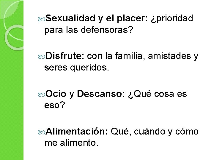  Sexualidad y el placer: ¿prioridad para las defensoras? Disfrute: con la familia, amistades