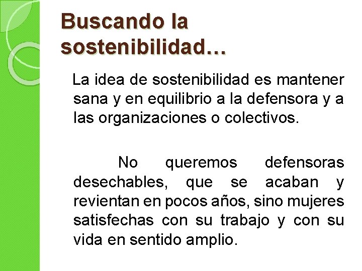 Buscando la sostenibilidad… La idea de sostenibilidad es mantener sana y en equilibrio a
