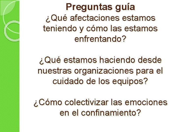 Preguntas guía ¿Qué afectaciones estamos teniendo y cómo las estamos enfrentando? ¿Qué estamos haciendo