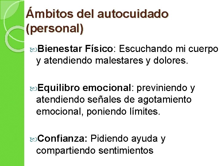 Ámbitos del autocuidado (personal) Bienestar Físico: Escuchando mi cuerpo y atendiendo malestares y dolores.