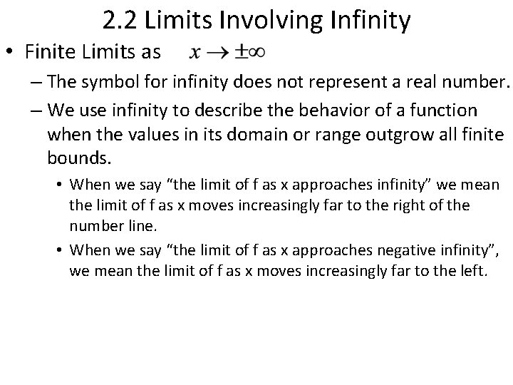 2. 2 Limits Involving Infinity • Finite Limits as – The symbol for infinity