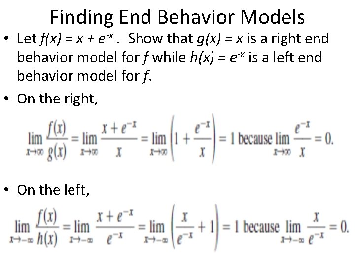 Finding End Behavior Models • Let f(x) = x + e-x. Show that g(x)