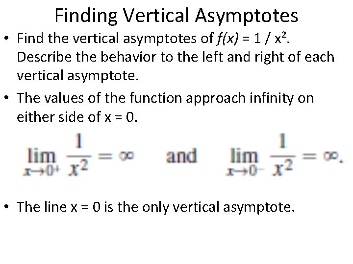 Finding Vertical Asymptotes • Find the vertical asymptotes of f(x) = 1 / x².