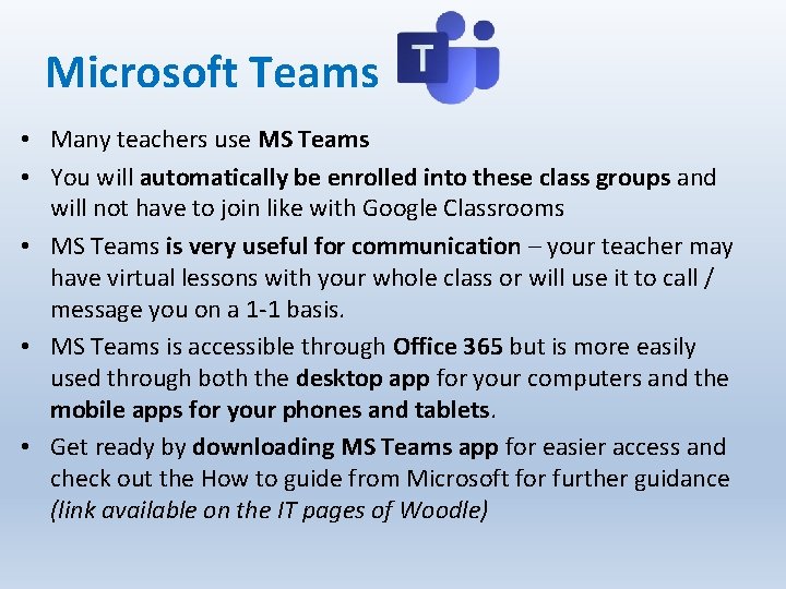 Microsoft Teams • Many teachers use MS Teams • You will automatically be enrolled