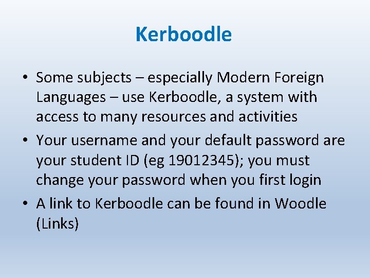 Kerboodle • Some subjects – especially Modern Foreign Languages – use Kerboodle, a system