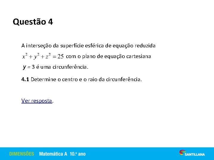 Questão 4 A interseção da superfície esférica de equação reduzida com o plano de
