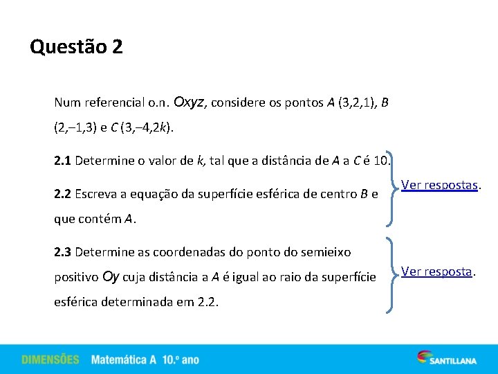 Questão 2 Num referencial o. n. Oxyz, considere os pontos A (3, 2, 1),