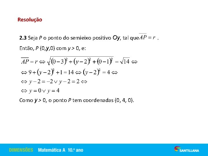 Resolução 2. 3 Seja P o ponto do semieixo positivo Oy, tal que Então,