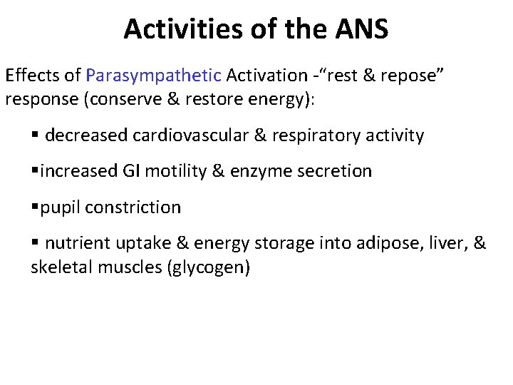 Activities of the ANS Effects of Parasympathetic Activation -“rest & repose” response (conserve &