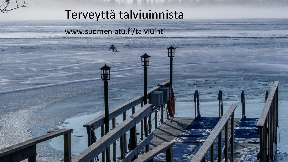 Terveyttä talviuinnista www. suomenlatu. fi/talviuinti Ulkoile | Osallistu | Vaikuta 