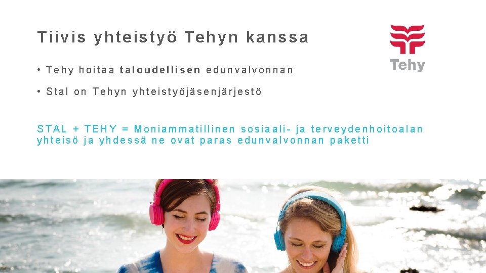 Tiivis yhteistyö Tehyn kanssa • Tehy hoitaa taloudellisen edunvalvonnan • Stal on Tehyn yhteistyöjäsenjärjestö