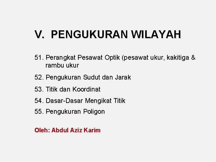 V. PENGUKURAN WILAYAH 51. Perangkat Pesawat Optik (pesawat ukur, kakitiga & rambu ukur 52.