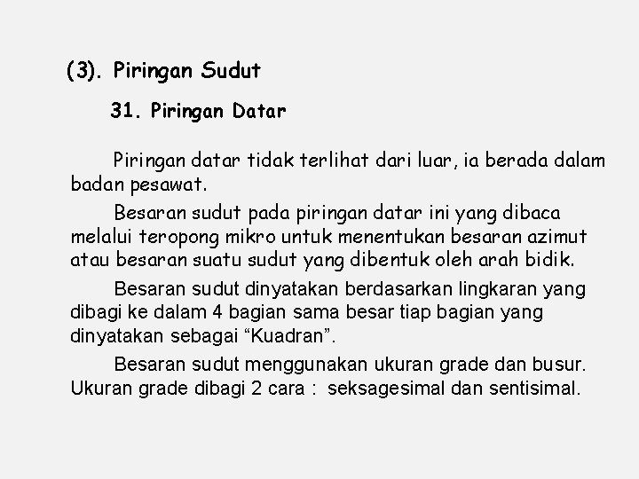 (3). Piringan Sudut 31. Piringan Datar Piringan datar tidak terlihat dari luar, ia berada