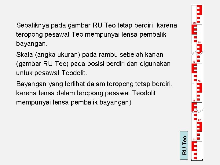 Sebaliknya pada gambar RU Teo tetap berdiri, karena teropong pesawat Teo mempunyai lensa pembalik