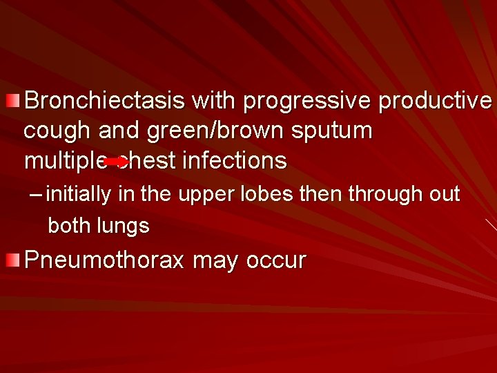 Bronchiectasis with progressive productive cough and green/brown sputum multiple chest infections – initially in