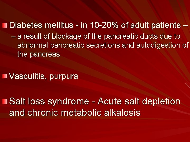 Diabetes mellitus - in 10 -20% of adult patients – – a result of