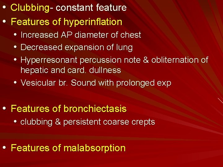  • Clubbing- constant feature • Features of hyperinflation • Increased AP diameter of