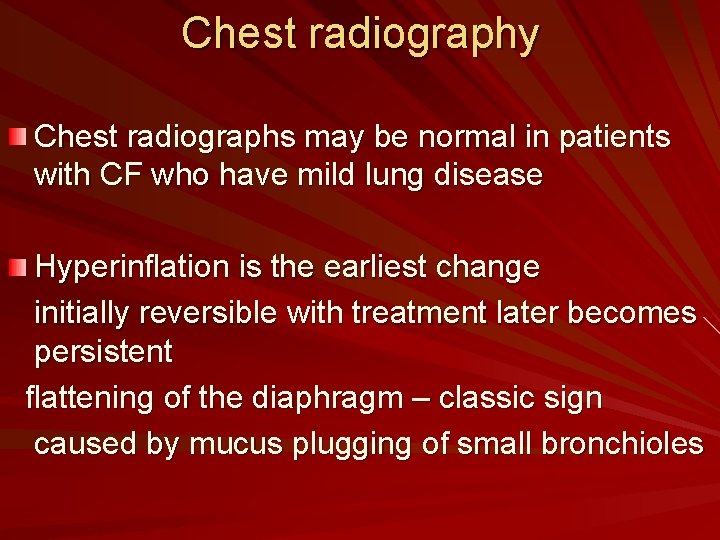Chest radiography Chest radiographs may be normal in patients with CF who have mild