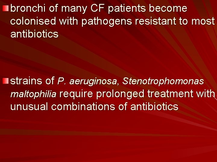 bronchi of many CF patients become colonised with pathogens resistant to most antibiotics strains