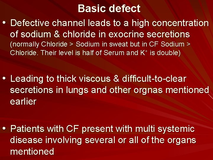 Basic defect • Defective channel leads to a high concentration of sodium & chloride