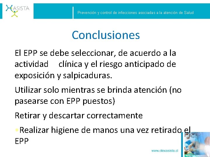 Prevención y control de infecciones asociadas a la atención de Salud Conclusiones El EPP