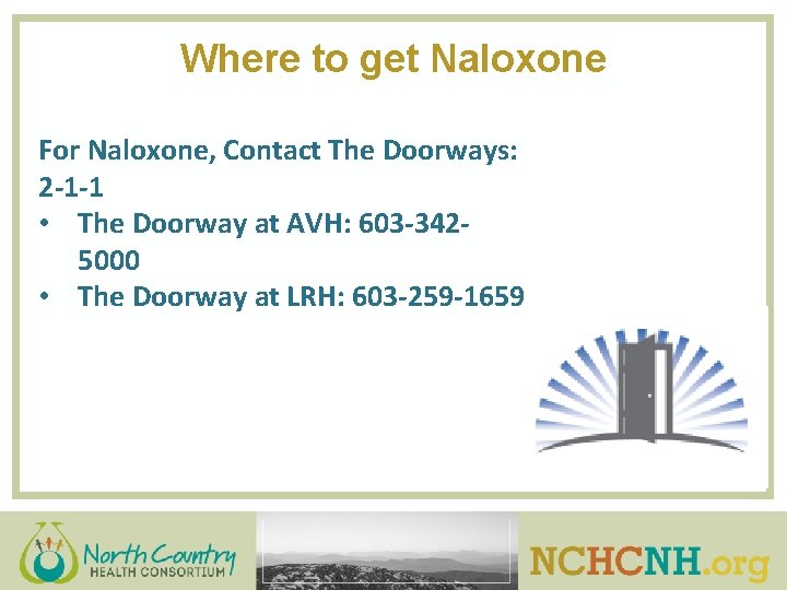 Where to get Naloxone For Naloxone, Contact The Doorways: 2 -1 -1 • The